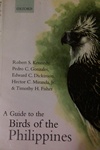 A Guide to the Birds of the Philippines - R. Kennedy / P. Gonzales / E. Dickinson / H. Miranda, Jr. / T. Fisher, Oxford